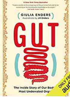 Gut: The Inside Story of Our Body’s Most Underrated Organ