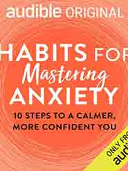 Habits for Mastering Anxiety: 10 Steps to a Calmer, More Confident You