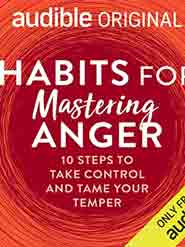Habits for Mastering Anger: 10 Steps to Take Control and Tame Your Temper