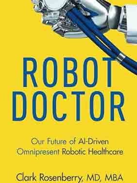 Robot Doctor : Our Future of Al-Driven Omnipresent Robotic Healthcare