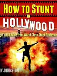 How to Stunt in Hollywood: Insight and Advice from World Class Stunt Professionals