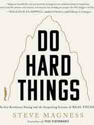 Do Hard Things: Why We Get Resilience Wrong and the Surprising Science of Real Toughness