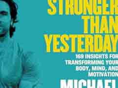 Stronger Than Yesterday : 169 Insights for Transforming Your Body, Mind, and Motivation