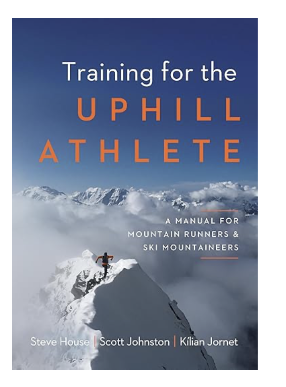 Training For The Uphill Athlete : A Manual For Mountain Runners And Ski Mountaineers