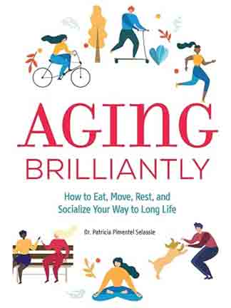 Aging Brilliantly: How to Eat, Move, Rest, and Socialize Your Way to Long Life